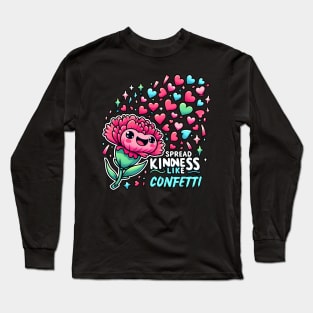 SPREAD KINDNESS LIKE CONFETTI - KAWAII FLOWERS INSPIRATIONAL QUOTES Long Sleeve T-Shirt